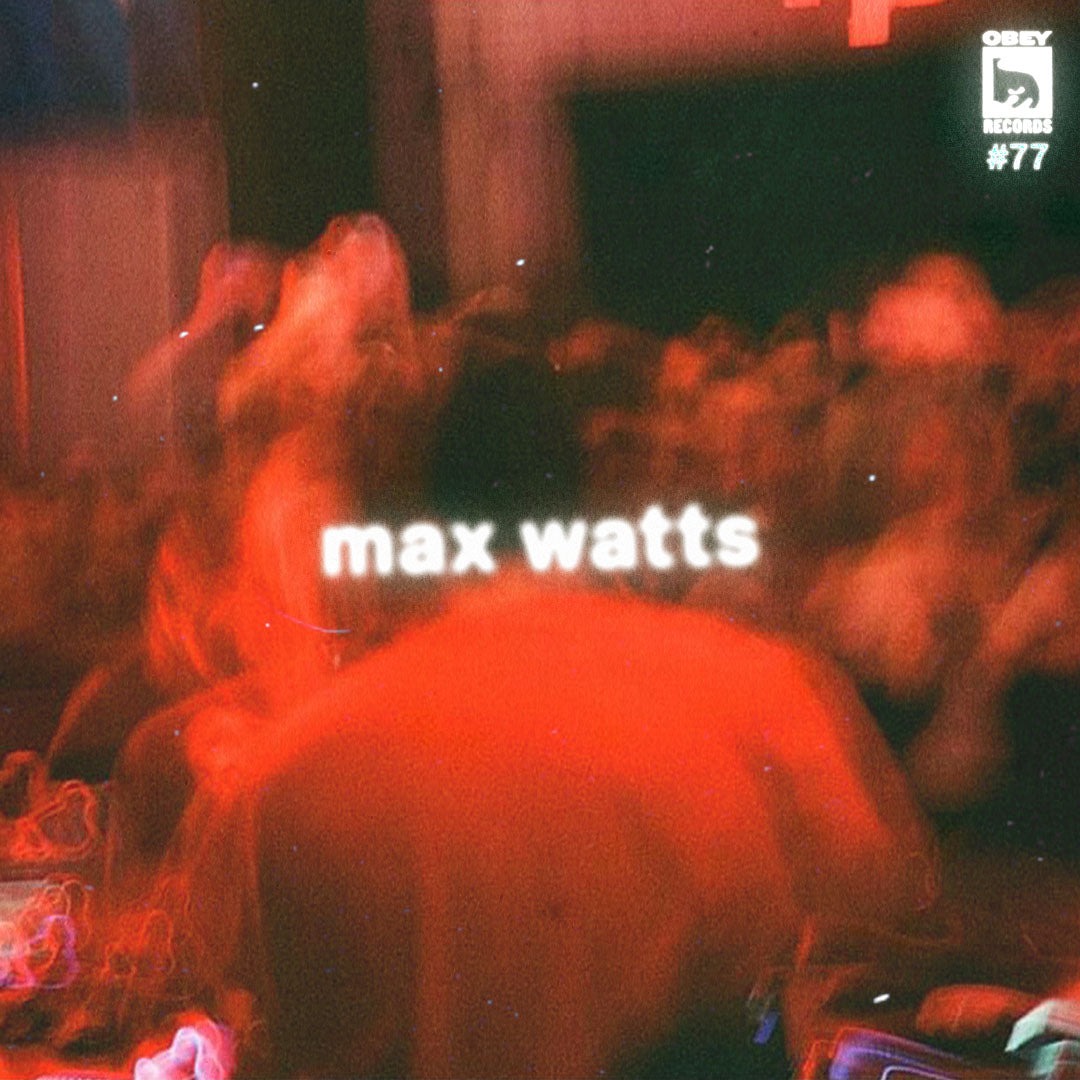 Obey Records MAX WATTS